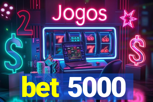 bet 5000